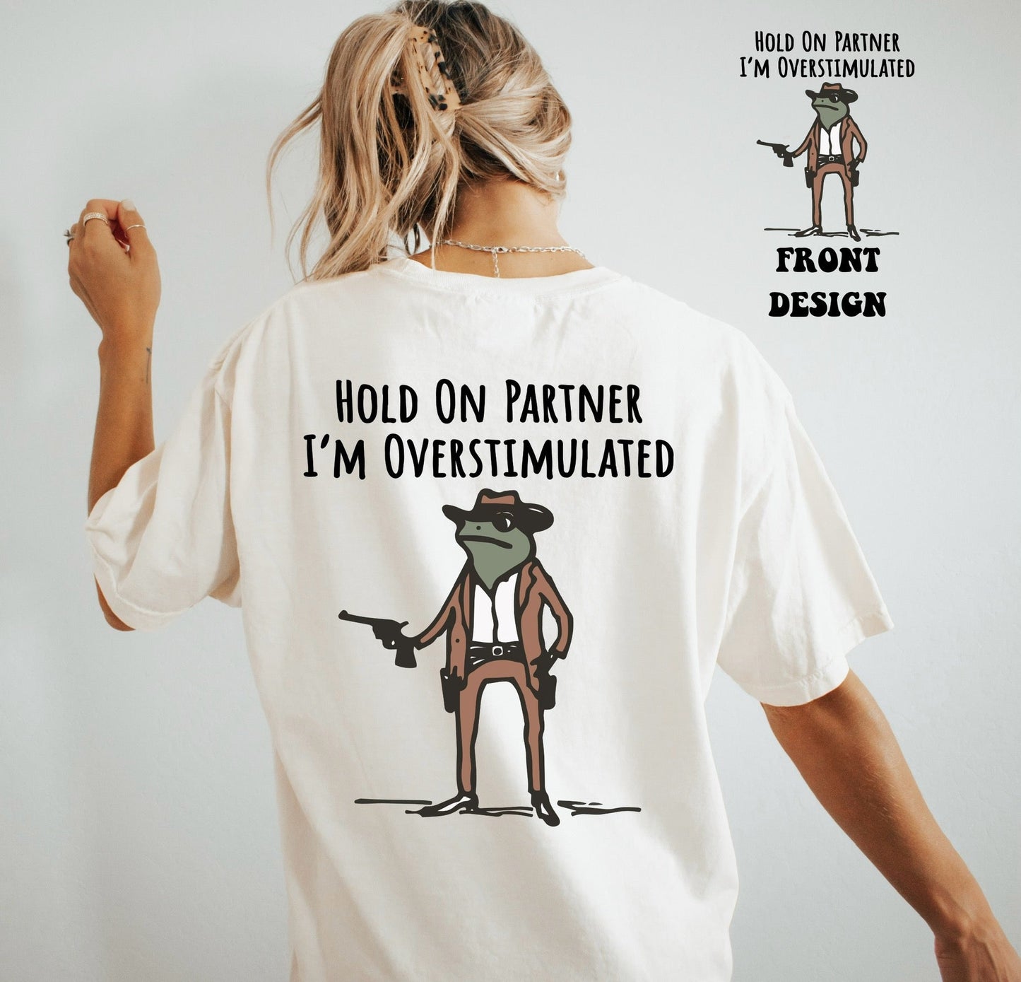 Hold On Partner I'm Overstimulated Frog Tee or Sweatshirt