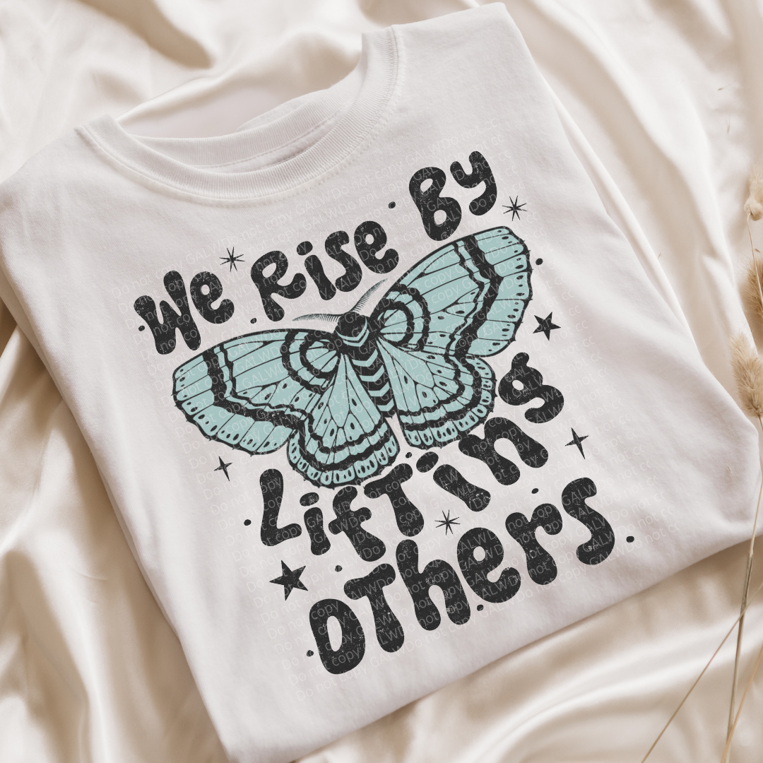 We Rise by Lifting Others Graphic Tee or Sweatshirt